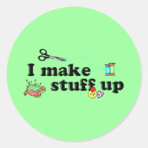 Crafty - I Make Stuff Up Stickers