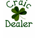 Craic Dealer t-shirts