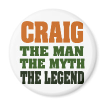 Craig - the Man, the Myth, the Legend magnets by aesthete Craig - the Man, the Myth, the Legend magnets