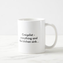 Craigslist - everything and the kitchen sink...... coffee mugs