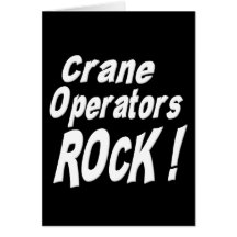Crane Operators Rock! Greeting Card