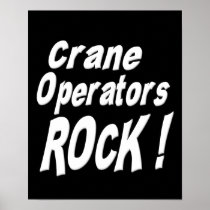 Crane Operators Rock! Poster Print