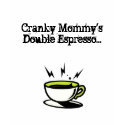 Cranky Mommy's Double Espresso Tank Top t-shirts
