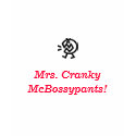 Cranky, Mrs. Cranky McBossypants! t-shirts by Caramels Cranky, Mrs. Cranky McBossypants! t-shirts