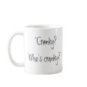 "Cranky? Who's cranky?" mugs by disgustedcats "Cranky? Who's cranky?" mugs