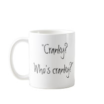 "Cranky? Who's cranky?" mugs by disgustedcats "Cranky? Who's cranky?" mugs