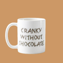 Cranky without Chocolate mugs