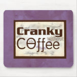 Cranky without Coffee (TM) Mousepad