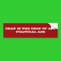 CRAP IS THE CROP OF ALL POLITICAL ADS bumper stickers by VIKINGJIM CRAP IS THE CROP OF ALL POLITICAL ADS bumper stickers