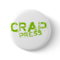 Crap Press buttons by naturetees Crap Press buttons