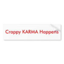 Crappy KARMA Happens - bumper stickers by applewood Crappy KARMA Happens - bumper stickers
