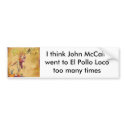 crasy, I think John McCain went to El Pollo Loc... bumper stickers by jippoop crasy, I think John McCain went to El Pollo Loc... bumper stickers