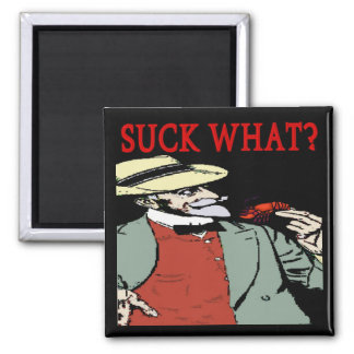 Crawfish " Suck What" ? Comical Cartoon 2 Inch Square Magnet