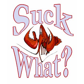 Crawfish: Suck What? shirt