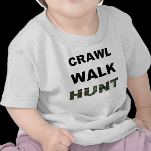 crawl walk hunt tshirts
