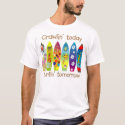 Crawlin' today Surfin' tommorow t-shirts