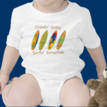 Crawlin' today, surfin' tomorrow t-shirts