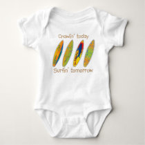 Crawlin' today, surfin' tomorrow t-shirts