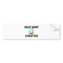 Crazy About Cockatoos bumper stickers by AnimalShirts Crazy About Cockatoos bumper stickers