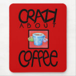 Crazy about Coffee black Mousepad