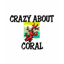 Crazy About Coral t-shirts by AnimalShirts Crazy About Coral t-shirts