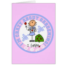 Crazy About Gardening T-shirts and Gifts Greeting Cards