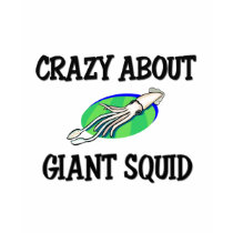Crazy About Giant Squid t-shirts