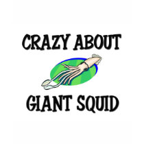 Crazy About Giant Squid t-shirts