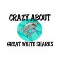 Crazy About Great White Sharks t-shirts