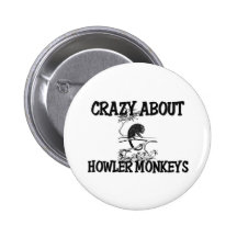 Crazy About Howler Monkeys Pinback Buttons