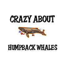 Crazy About Humpback Whales t-shirts by AnimalShirts Crazy About Humpback Whales t-shirts