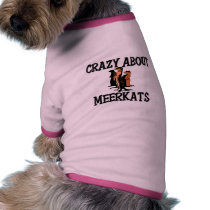 Crazy About Meerkats Dog Tee Shirt