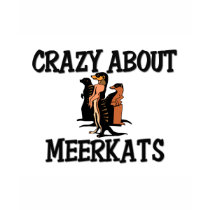 Crazy About Meerkats t-shirts by AnimalShirts Crazy About Meerkats t-shirts