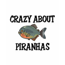 Crazy About Piranhas t-shirts