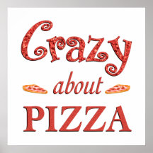 Crazy About Pizza Posters