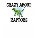 Crazy About Raptors t-shirts