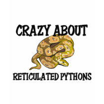 Crazy About Reticulated Pythons t-shirts