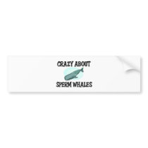 Crazy About Sperm Whales bumper stickers by AnimalShirts Crazy About Sperm Whales bumper stickers