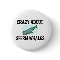 Crazy About Sperm Whales buttons
