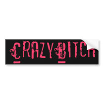 Crazy Bitch Bumper Sticker bumper stickers