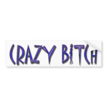 CRAZY BITCH Bumper Sticker