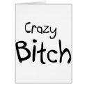 Crazy Bitch cards by CelebrationZazzle Crazy Bitch cards
