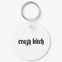Crazy Bitch keychains by lookcrazy Crazy Bitch keychains