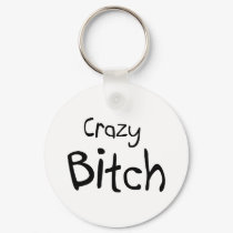 Crazy Bitch keychains