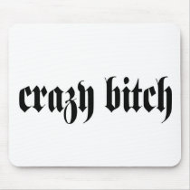 Crazy Bitch mousepads