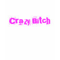 Crazy Bitch t-shirts by jennarosex0x Crazy Bitch t-shirts