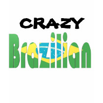 Crazy Brazilian t-shirts