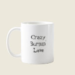 Crazy Burnin' Love mugs
