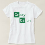 Crazy Cajun - Breaking Bad Style Shirt