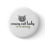 Crazy cat lady in training buttons